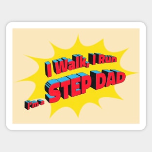 I walk, I Run, I'm a Step Dad! Sticker